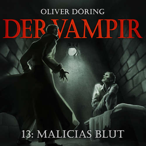 Hoerbuch Der Vampir, Teil 13: Malicias Blut - Oliver Döring - Thomas Nero Wolf