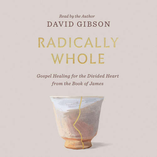 Audiobook Radically Whole - David Gibson - David Gibson