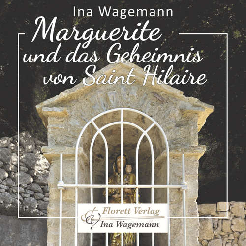 Hoerbuch Marguerite und das Geheimnis von Saint Hilaire - Ina Wagemann - Ina Wagemann