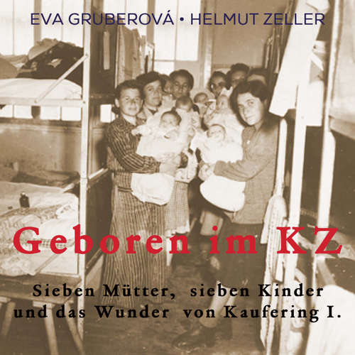 Hoerbuch Geboren im KZ - Eva Gruberová - Jutta Seifert
