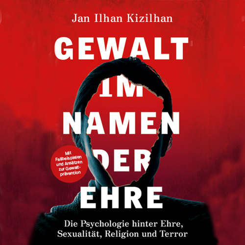 Hoerbuch Gewalt im Namen der Ehre - Jan Ilhan Kizilhan - Marco Bauer