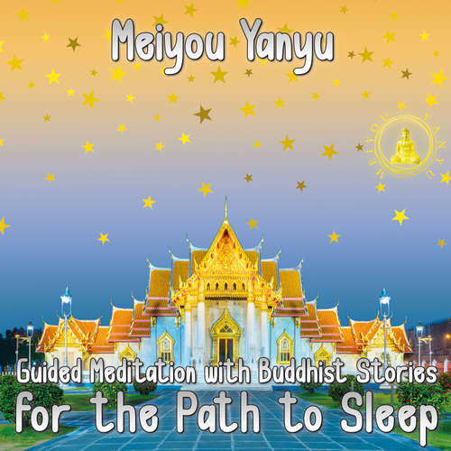 Audiobook Guided Meditation with Buddhist Stories for the Path to Sleep - Meiyou Yanyu - Wilhelm-Georg Brokopf