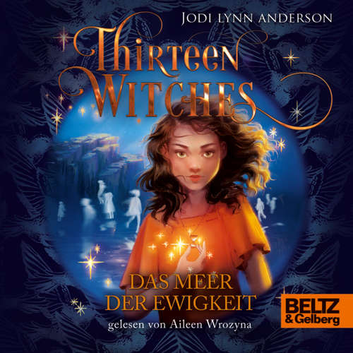 Hoerbuch Thirteen Witches - Das Meer der Ewigkeit - Jodi Lynn Anderson - Aileen Wrozyna