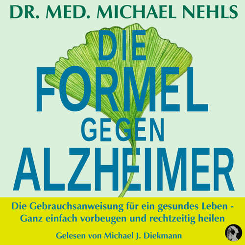 Hoerbuch Die Formel gegen Alzheimer - Dr. med. Michael Nehls - Michael J. Diekmann
