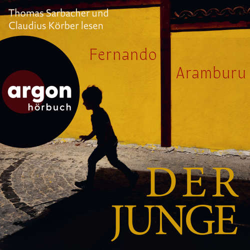 Hoerbuch Der Junge - Fernando Aramburu - Thomas Sarbacher