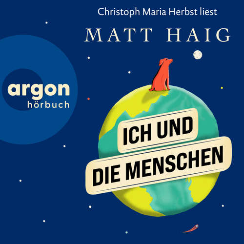 Hoerbuch Ich und die Menschen - Matt Haig - Christoph Maria Herbst