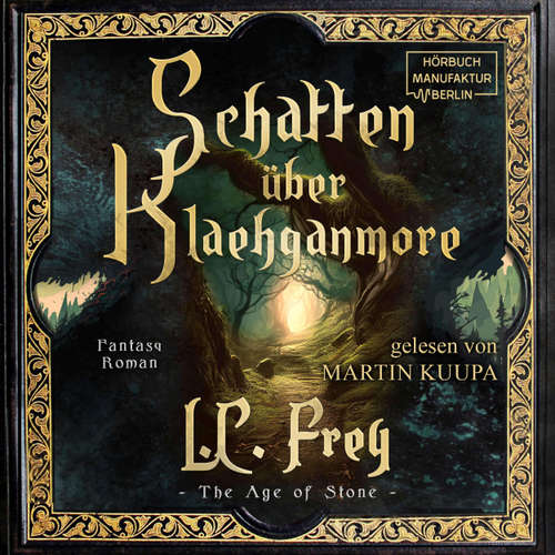 Hoerbuch Schatten über Klaehganmore - The Age of Stone - Ein episches High Fantasy Abenteuer, Band 2 - L. C. Frey - Martin Kuupa