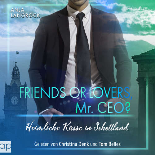 Hoerbuch Friends or Lovers, Mr. CEO - Anja Langrock - Christina Denk
