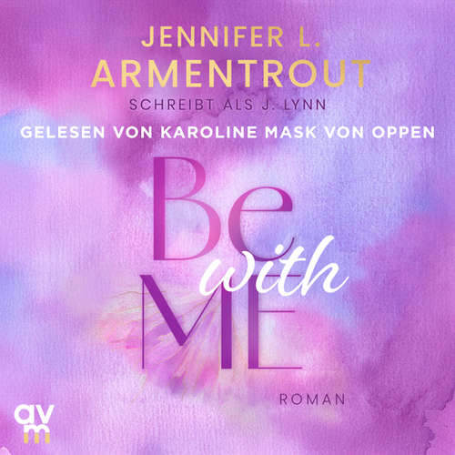 Hoerbuch Be with Me - Jennifer L. Armentrout - Karoline Mask von Oppen