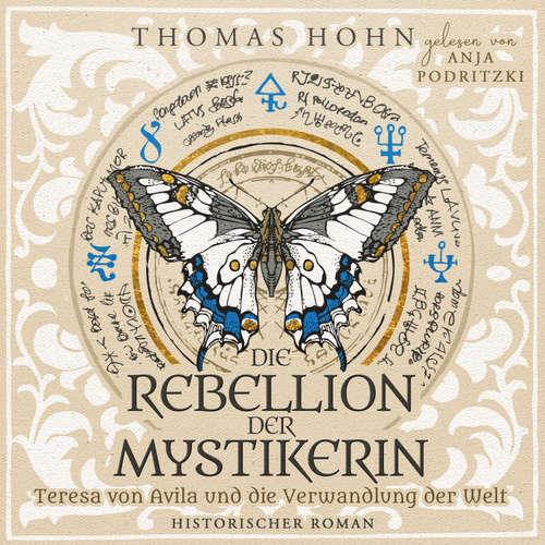 Hoerbuch Die Rebellion der Mystikerin: Teresa von Avila und die Verwandlung der Welt - Thomas Hohn - Anja Podritzki