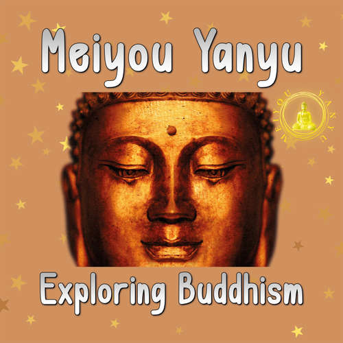 Audiobook Exploring Buddhism - Meiyou Yanyu - Wilhelm-Georg Brokopf