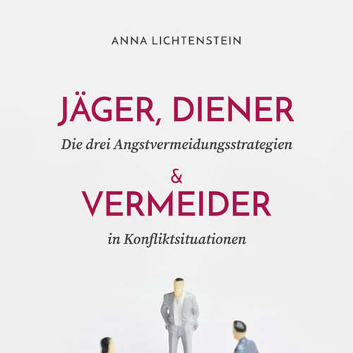 Hoerbuch Jäger, Diener und Vermeider - Anna Lichtenstein - Anna Lichtenstein