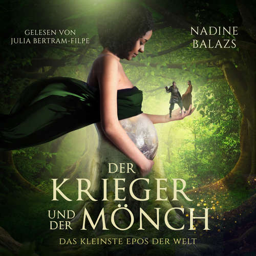 Hoerbuch Der Krieger und der Mönch: Das kleinste Epos der Welt - Nadine Balazs - Julia Bertram-Filpe