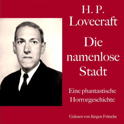 Hoerbuch H. P. Lovecraft: Die namenlose Stadt - H. P. Lovecraft - Jürgen Fritsche