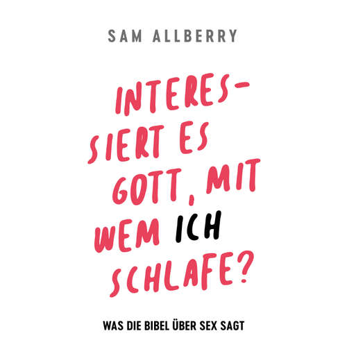 Hoerbuch Interessiert es Gott, mit wem ich schlafe? - Sam Alberry - Johannes Osenberg