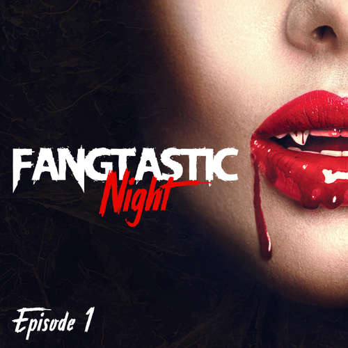 Hoerbuch Fangtastic Night, Episode 1 - Max Maschmann - Janina Brückbauer