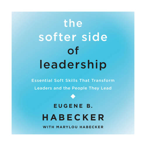 Audiobook The Softer Side of Leadership - Eugene B. Habecker - Ron Schneemann