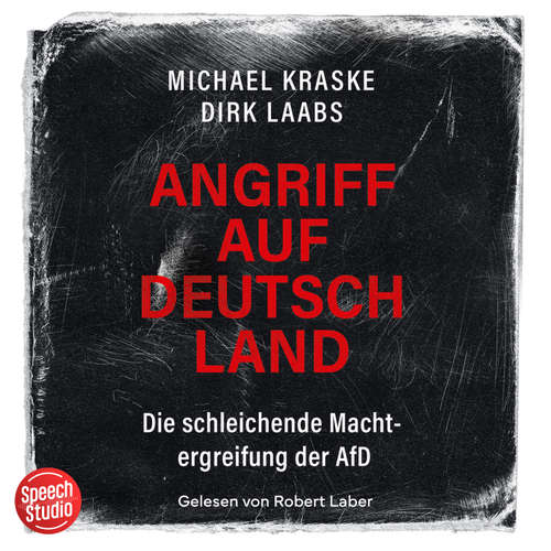 Hoerbuch Angriff auf Deutschland: Die schleichende Machtergreifung der AfD - Michael Kraske - Robert Laber