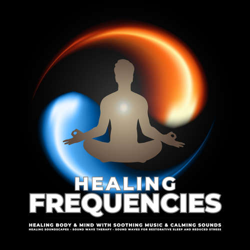 Audiobook Healing Frequencies - Healing Body & Mind With Soothing Music & Calming Sounds - SoundWave Therapy - SoundWave Therapy