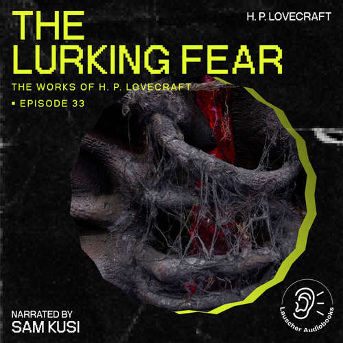 Audiobook The Lurking Fear (The Work of H. P. Lovecraft, Episode 33) - H. P. Lovecraft - Sam Kusi