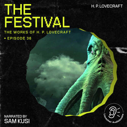 Audiobook The Festival (The Work of H. P. Lovecraft, Episode 36) - H. P. Lovecraft - Sam Kusi