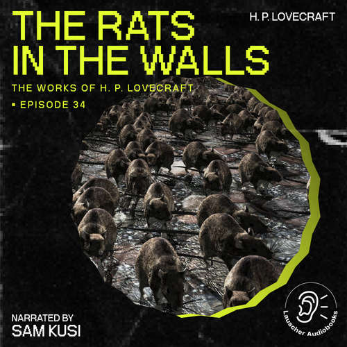 Audiobook The Rats in the Walls (The Work of H. P. Lovecraft, Episode 34) - H. P. Lovecraft - Sam Kusi