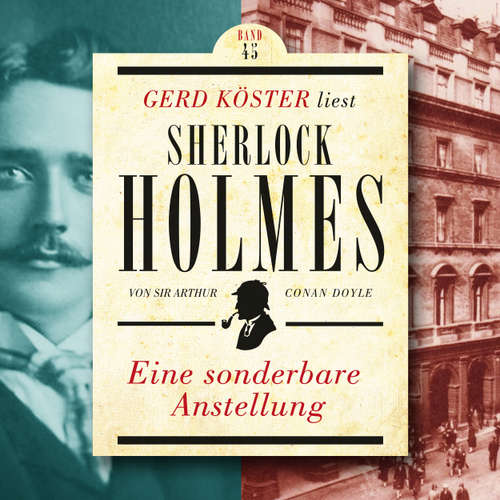 Hoerbuch Eine sonderbare Anstellung - Gerd Köster liest Sherlock Holmes, Band 45 - Sir Arthur Conan Doyle - Gerd Köster
