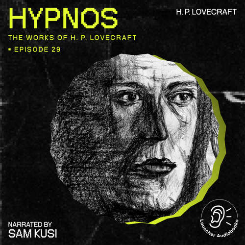 Audiobook Hypnos (The Work of H. P. Lovecraft, Episode 29) - H. P. Lovecraft - Sam Kusi