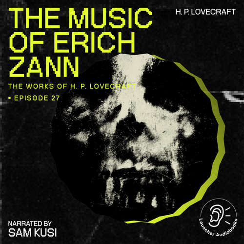 Audiobook The Music of Erich Zann (The Work of H. P. Lovecraft, Episode 27) - H. P. Lovecraft - Sam Kusi