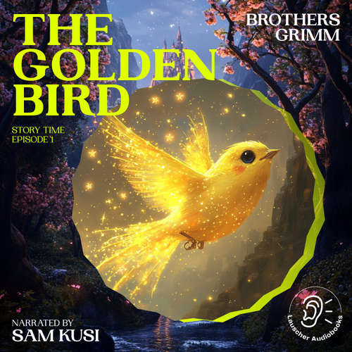 Audiobook The Golden Bird (Story Time, Episode 1) - Brothers Grimm - Sam Kusi