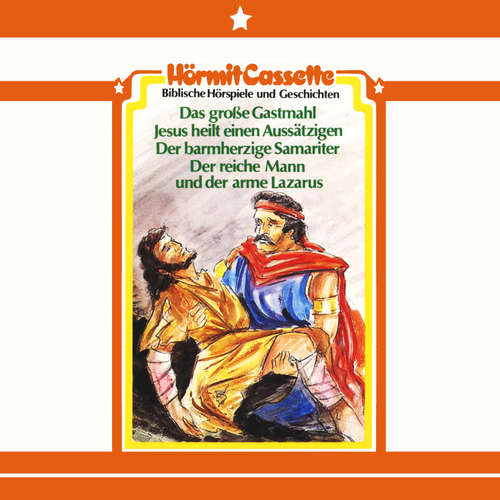 Hoerbuch Das große Gastmahl • Jesus heilt einen Aussätzigen • Der barmherzige Samariter • Der reiche Mann und der arme Larazus - Peter van Woerden - Hermann Schulte