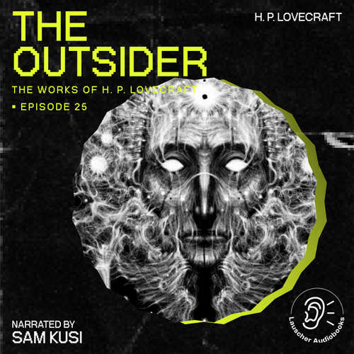 Audiobook The Outsider (The Work of H. P. Lovecraft, Episode 25) - H. P. Lovecraft - Sam Kusi
