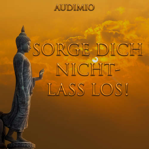 Hoerbuch Sorge Dich nicht - Lass los! - Audimio - Herbert Schäfer