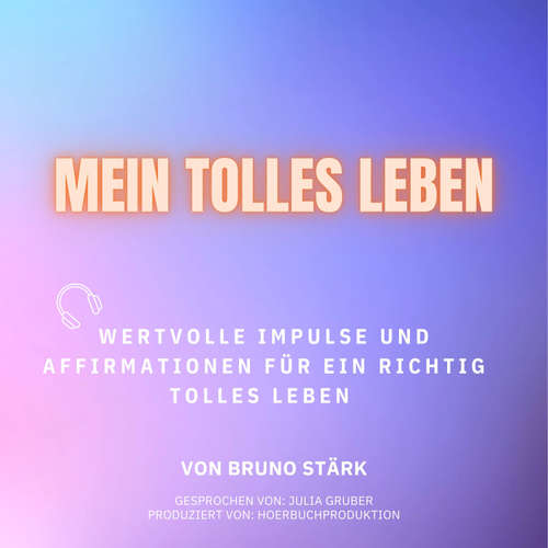 Hoerbuch Mein tolles Leben - Bruno Stärk - Julia Gruber