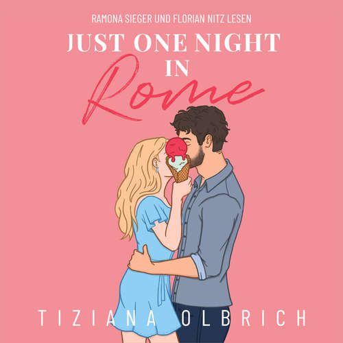 Hoerbuch Just one night in Rome: Liebe kennt keine Distanz - Tiziana Olbrich - Ramona Sieger