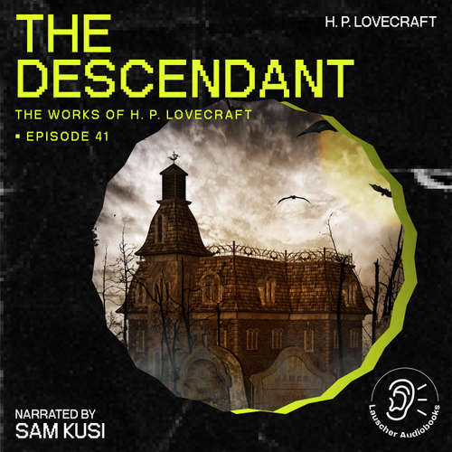 Audiobook The Descendant (The Work of H. P. Lovecraft, Episode 41) - H. P. Lovecraft - Sam Kusi