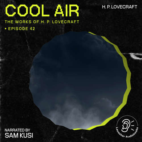 Audiobook Cool Air (The Work of H. P. Lovecraft, Episode 42) - H. P. Lovecraft - Sam Kusi