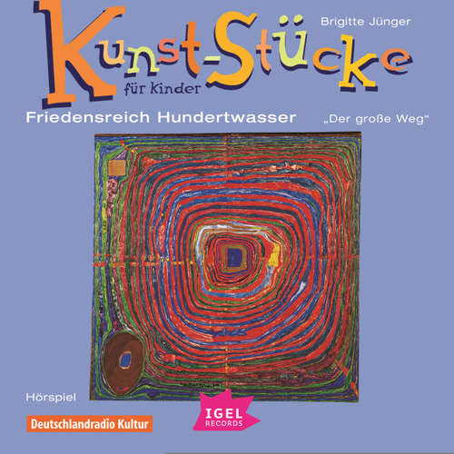 Hoerbuch Kunst-Stücke für Kinder. Friedensreich Hundertwasser. Der große Weg - Brigitte Jünger - Friedhelm Ptok
