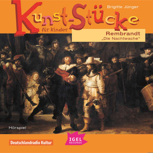 Hoerbuch Kunst-Stücke für Kinder. Rembrandt. Die Nachtwache - Brigitte Jünger - Friedhelm Ptok