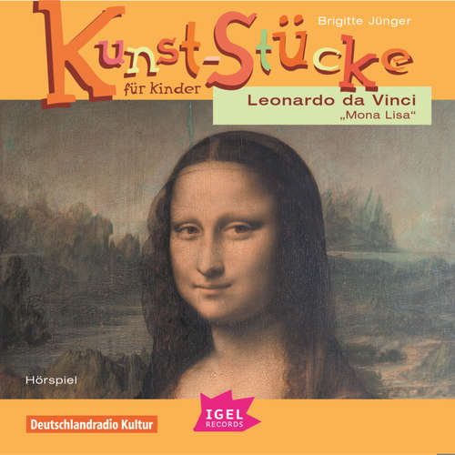 Hoerbuch Kunst-Stücke für Kinder. Leonardo da Vinci. Mona Lisa - Brigitte Jünger - Friedhelm Ptok