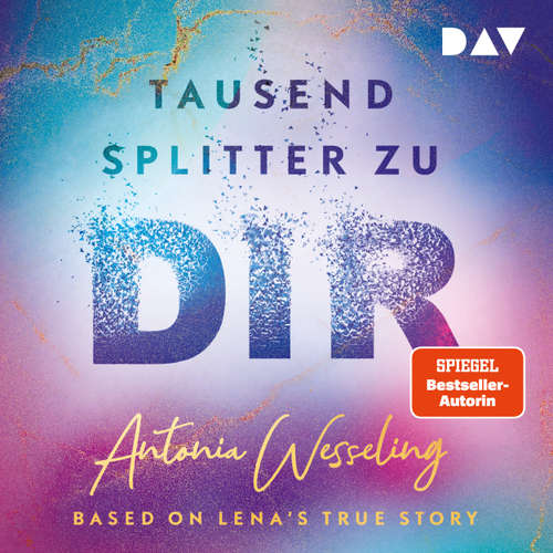Hoerbuch Tausend Splitter zu dir - Antonia Wesseling - Hannah Schepmann