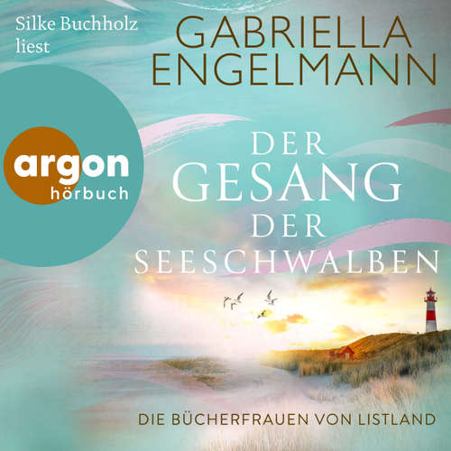 Hoerbuch Die Bücherfrauen von Listland. Der Gesang der Seeschwalben - Listland, Band 1 - Gabriella Engelmann - Silke Buchholz