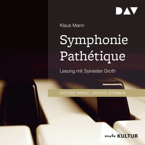 Hoerbuch Symphonie Pathétique. Ein Tschaikowsky-Roman - Klaus Mann - Sylvester Groth