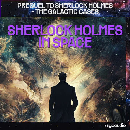 Audiobook Sherlock Holmes in Space (Prequel to Sherlock Holmes - The Galactic Cases) - Sir Arthur Conan Doyle - James Kensington