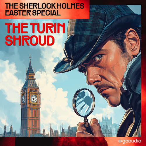 Audiobook The Sherlock Holmes Easter Special: The Turin Shroud - Sir Arthur Conan Doyle - James Kensington