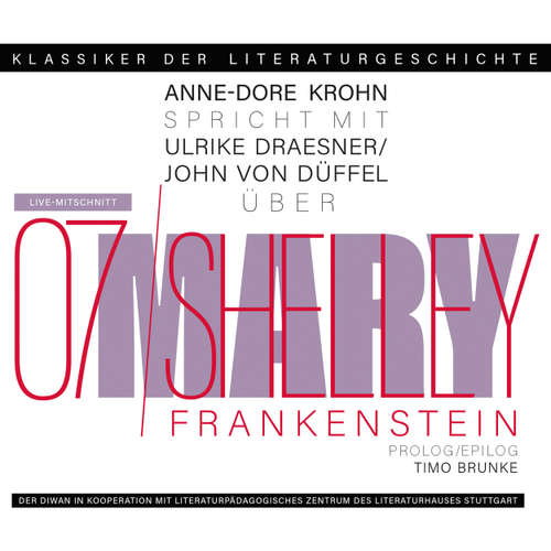 Hoerbuch Ein Gespräch über Mary Shelley - Frankenstein - Klassiker der Literaturgeschichte 7 - Ulrike Draesner - Ulrike Draesner