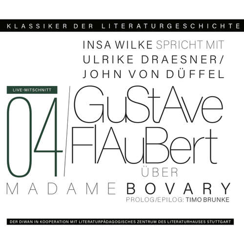 Hoerbuch Ein Gespräch über Gustave Flaubert - Madame Bovary - Klassiker der Literaturgeschichte 4 - Ulrike Draesner - Ulrike Draesner