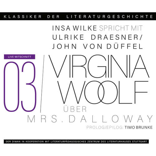 Hoerbuch Ein Gespräch über Virginia Woolf - Mrs. Dalloway - Klassiker der Literaturgeschichte 3 - Ulrike Draesner - Ulrike Draesner