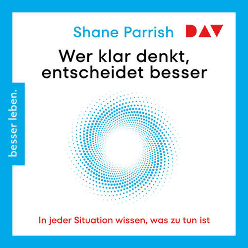 Hoerbuch Wer klar denkt, entscheidet besser - Shane Parrish - Alexander Pensel