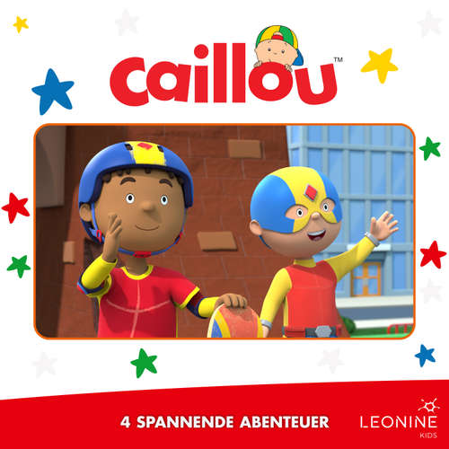 Hoerbuch Folgen 21-24: Caillou auf Monsterjagd -  - Lisa Hrdina